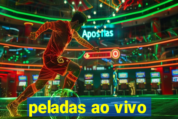 peladas ao vivo